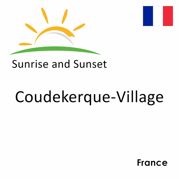 Sunrise and sunset times for Coudekerque-Village, France