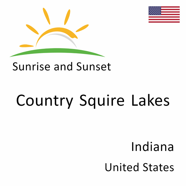 Sunrise and sunset times for Country Squire Lakes, Indiana, United States