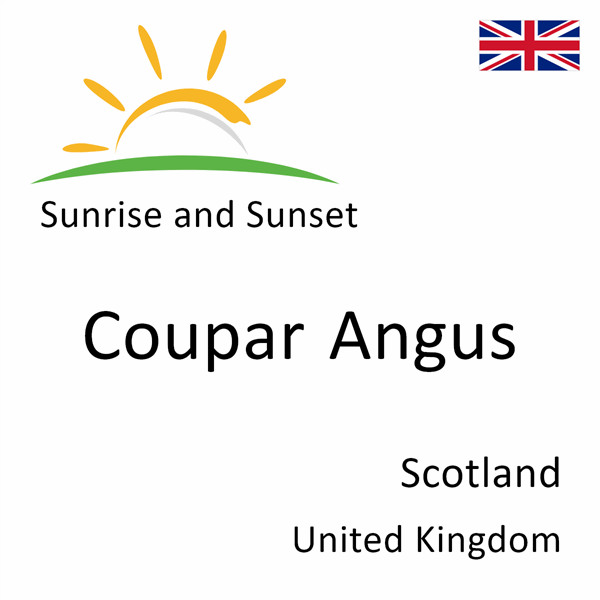 Sunrise and sunset times for Coupar Angus, Scotland, United Kingdom