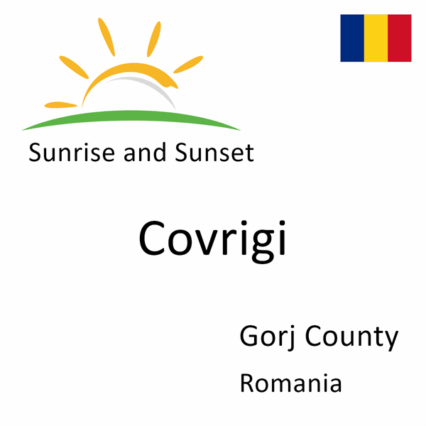 Sunrise and sunset times for Covrigi, Gorj County, Romania