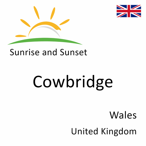 Sunrise and sunset times for Cowbridge, Wales, United Kingdom