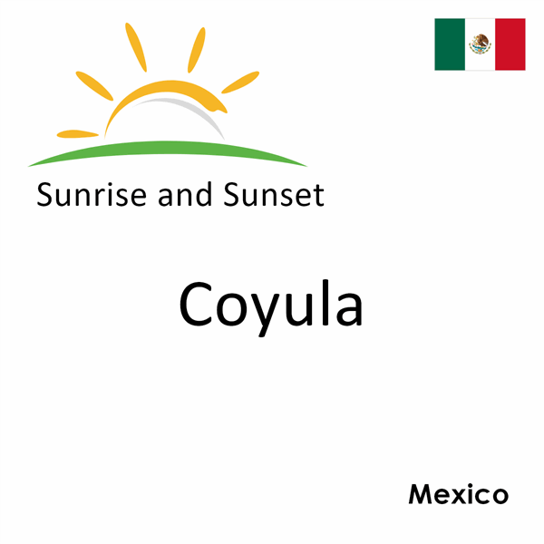 Sunrise and sunset times for Coyula, Mexico