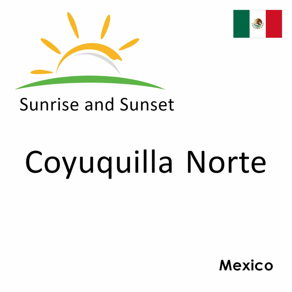 Sunrise and sunset times for Coyuquilla Norte, Mexico