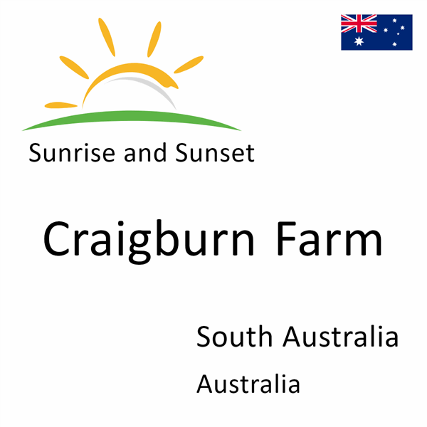 Sunrise and sunset times for Craigburn Farm, South Australia, Australia