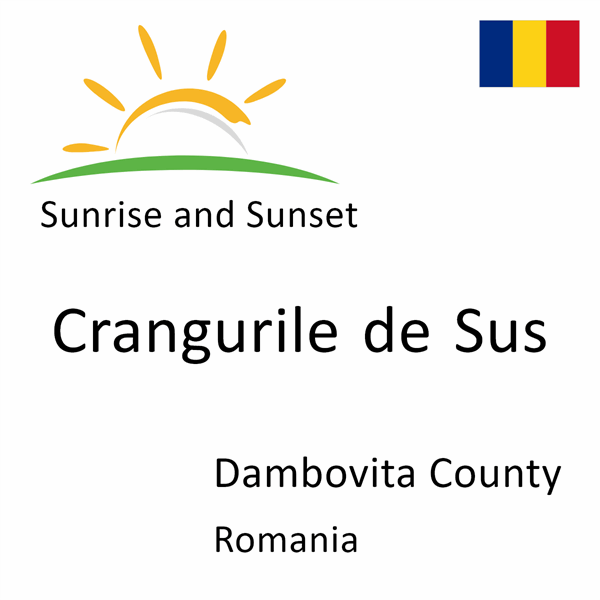 Sunrise and sunset times for Crangurile de Sus, Dambovita County, Romania