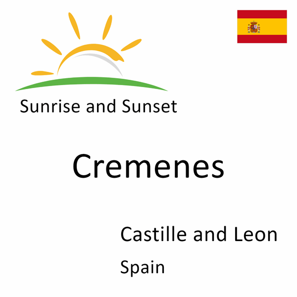 Sunrise and sunset times for Cremenes, Castille and Leon, Spain