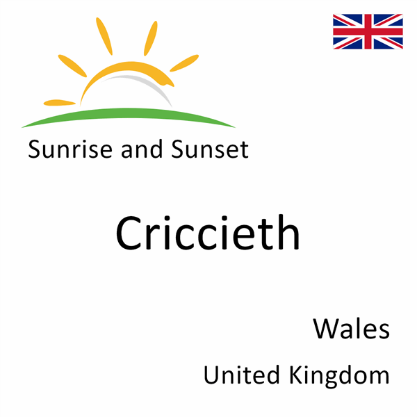 Sunrise and sunset times for Criccieth, Wales, United Kingdom