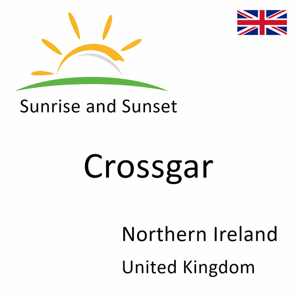 Sunrise and sunset times for Crossgar, Northern Ireland, United Kingdom