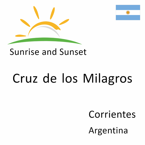 Sunrise and sunset times for Cruz de los Milagros, Corrientes, Argentina