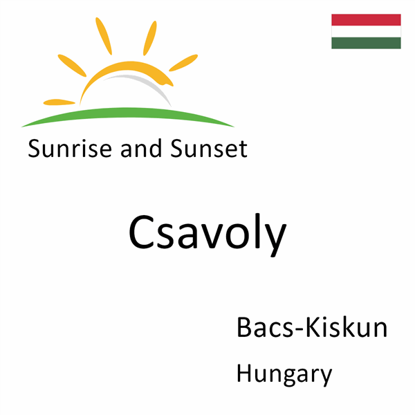 Sunrise and sunset times for Csavoly, Bacs-Kiskun, Hungary