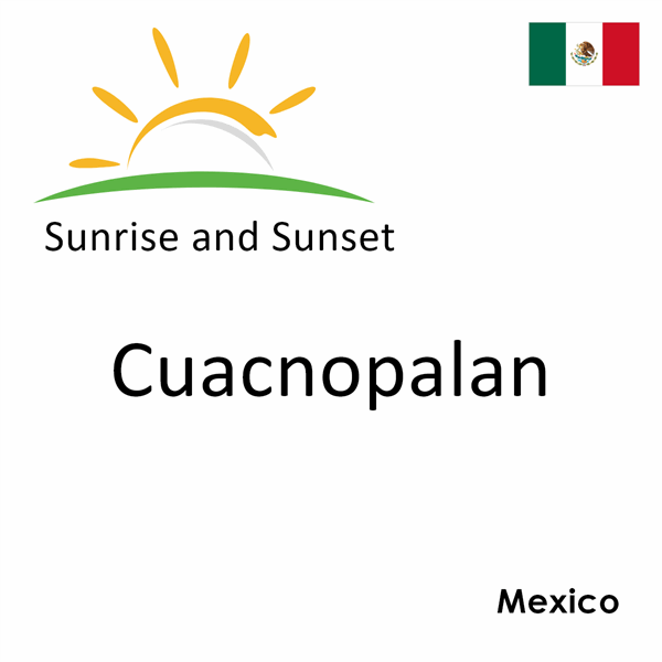 Sunrise and sunset times for Cuacnopalan, Mexico