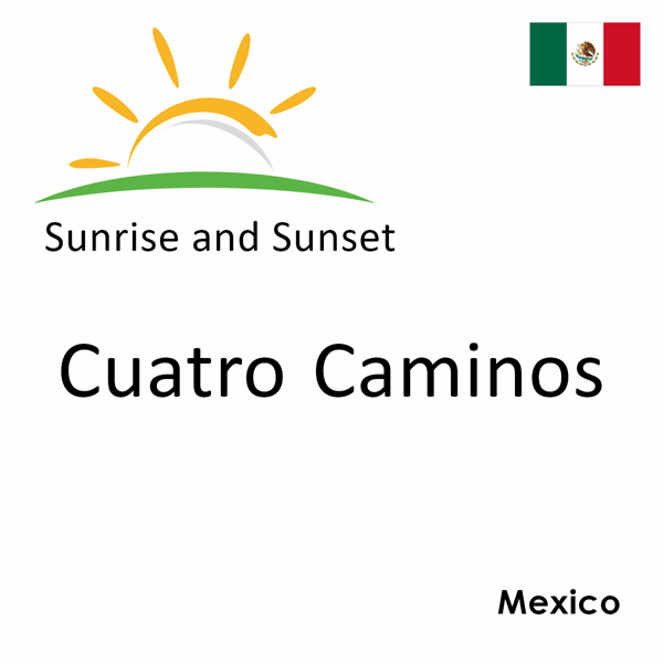 Sunrise and sunset times for Cuatro Caminos, Mexico