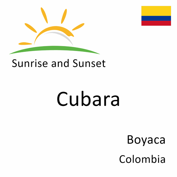 Sunrise and sunset times for Cubara, Boyaca, Colombia