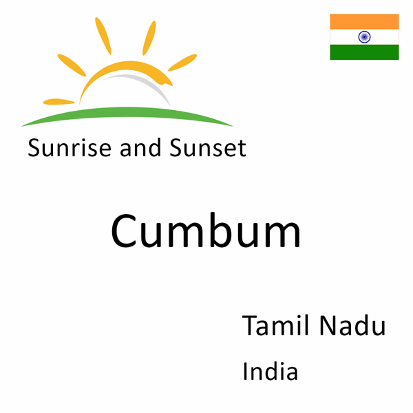 Sunrise and sunset times for Cumbum, Tamil Nadu, India