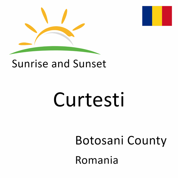 Sunrise and sunset times for Curtesti, Botosani County, Romania