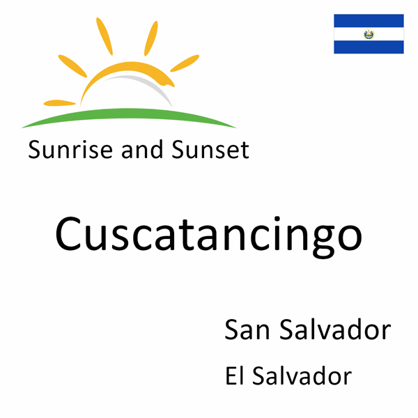 Sunrise and sunset times for Cuscatancingo, San Salvador, El Salvador