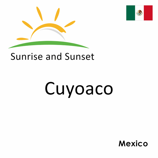 Sunrise and sunset times for Cuyoaco, Mexico