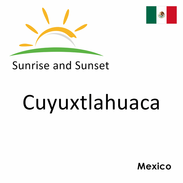 Sunrise and sunset times for Cuyuxtlahuaca, Mexico