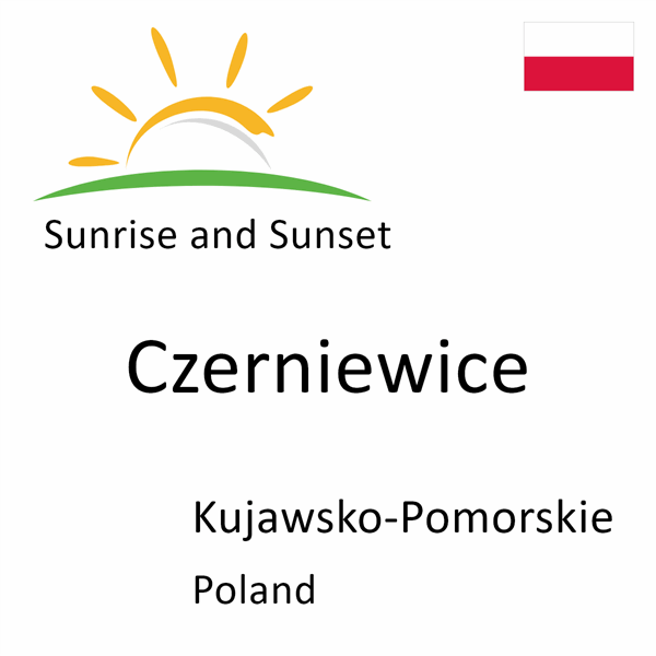 Sunrise and sunset times for Czerniewice, Kujawsko-Pomorskie, Poland