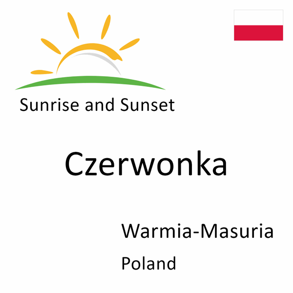 Sunrise and sunset times for Czerwonka, Warmia-Masuria, Poland