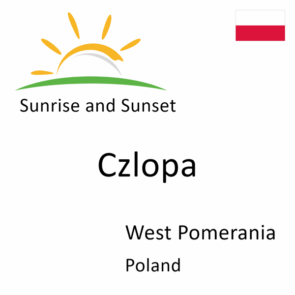 Sunrise and sunset times for Czlopa, West Pomerania, Poland