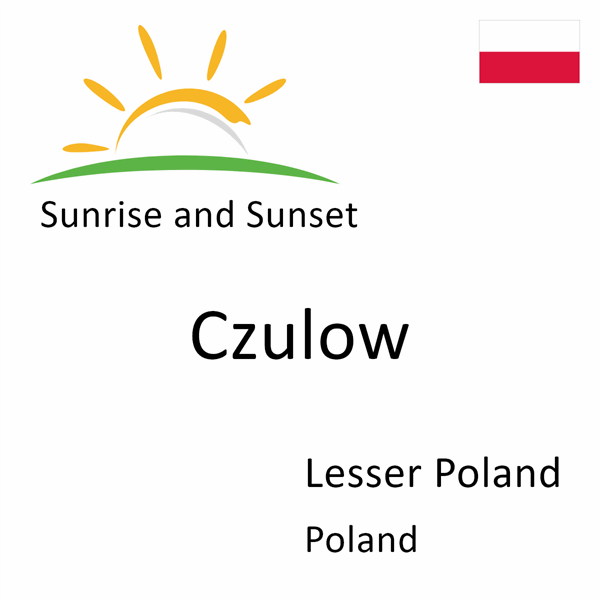 Sunrise and sunset times for Czulow, Lesser Poland, Poland