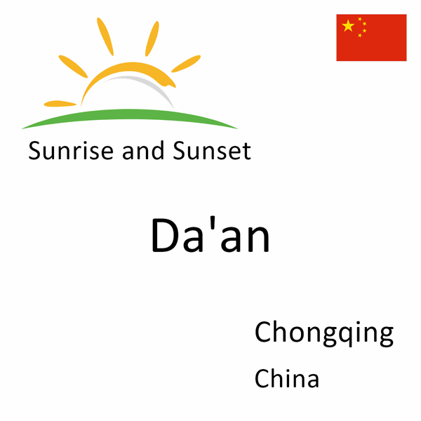 Sunrise and sunset times for Da'an, Chongqing, China