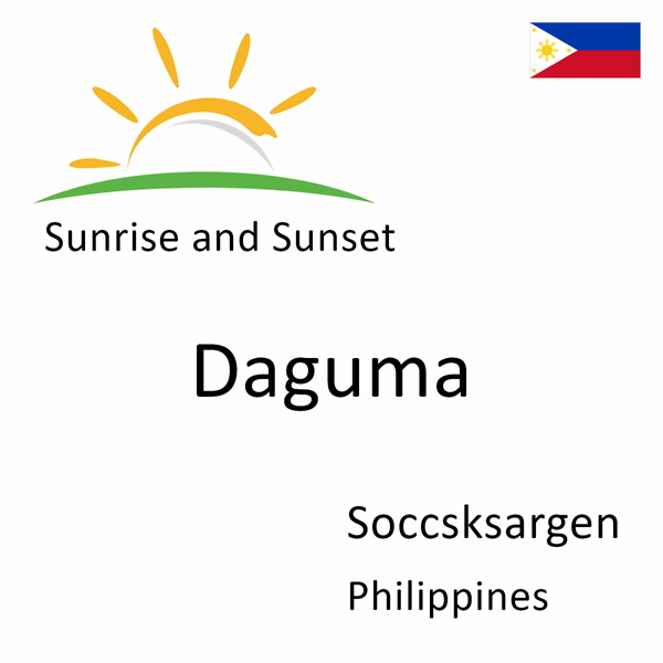 Sunrise and sunset times for Daguma, Soccsksargen, Philippines