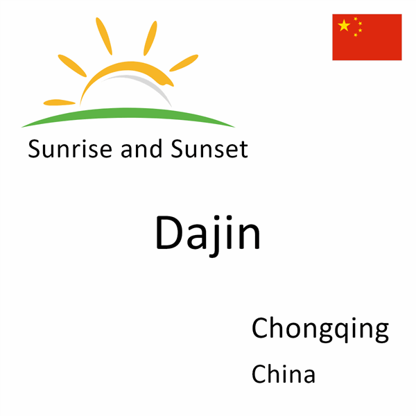 Sunrise and sunset times for Dajin, Chongqing, China