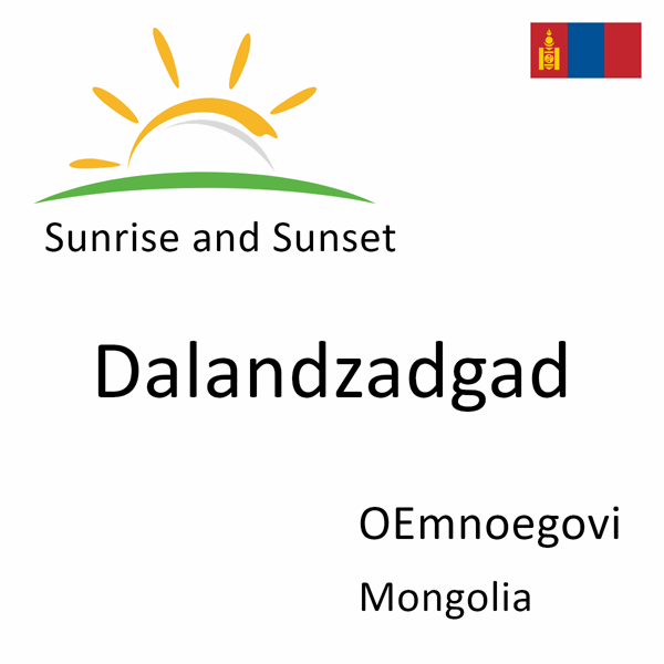 Sunrise and sunset times for Dalandzadgad, OEmnoegovi, Mongolia