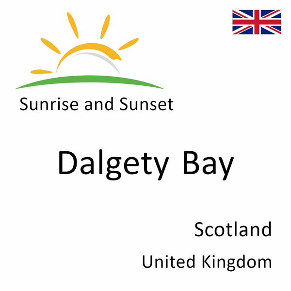 Sunrise and sunset times for Dalgety Bay, Scotland, United Kingdom