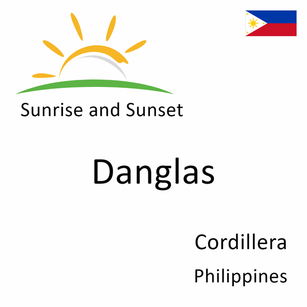 Sunrise and sunset times for Danglas, Cordillera, Philippines