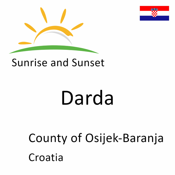 Sunrise and sunset times for Darda, County of Osijek-Baranja, Croatia