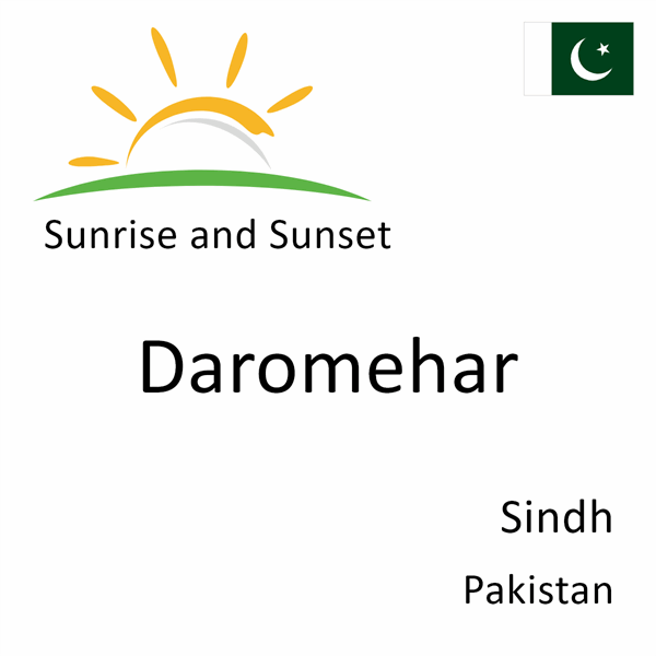 Sunrise and sunset times for Daromehar, Sindh, Pakistan