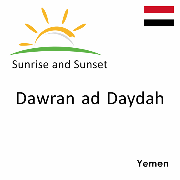 Sunrise and sunset times for Dawran ad Daydah, Yemen