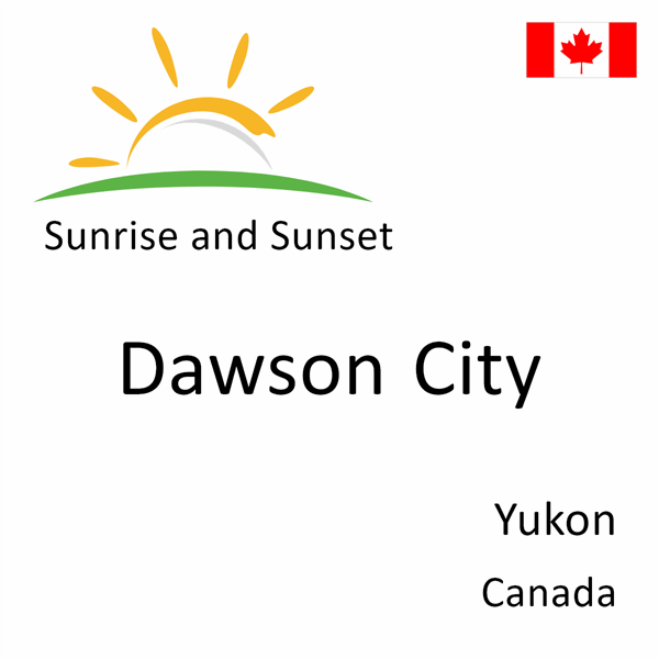 Sunrise and sunset times for Dawson City, Yukon, Canada