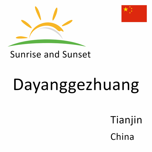 Sunrise and sunset times for Dayanggezhuang, Tianjin, China