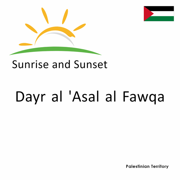 Sunrise and sunset times for Dayr al 'Asal al Fawqa, Palestinian Territory