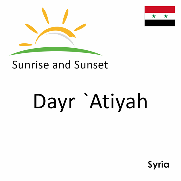 Sunrise and sunset times for Dayr `Atiyah, Syria