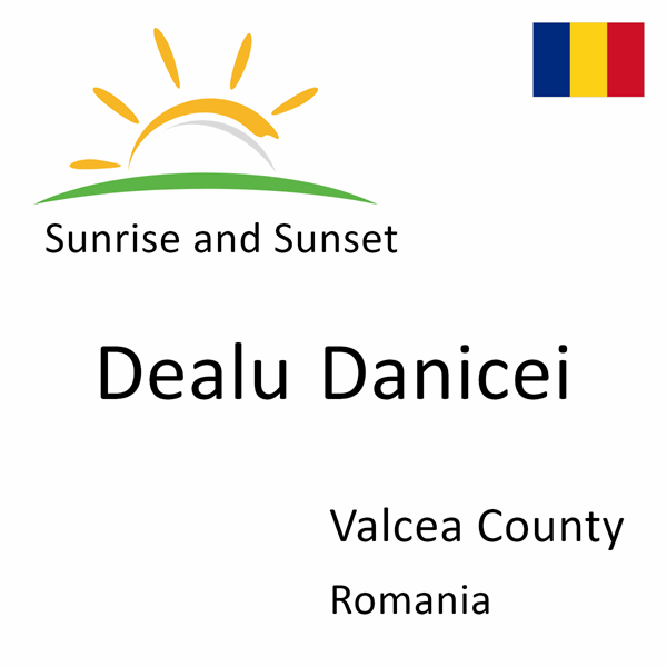 Sunrise and sunset times for Dealu Danicei, Valcea County, Romania