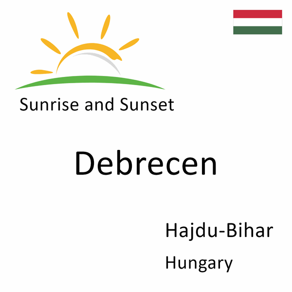 Sunrise and sunset times for Debrecen, Hajdu-Bihar, Hungary