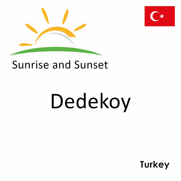 Sunrise and sunset times for Dedekoy, Turkey