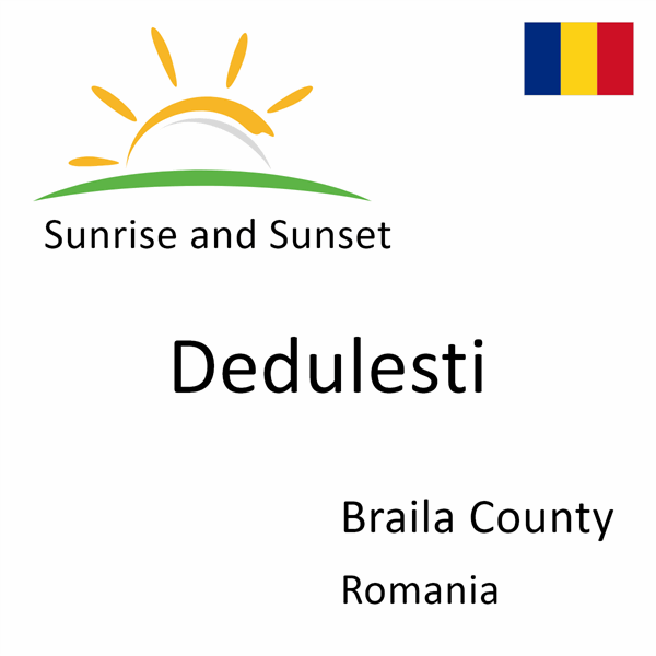 Sunrise and sunset times for Dedulesti, Braila County, Romania