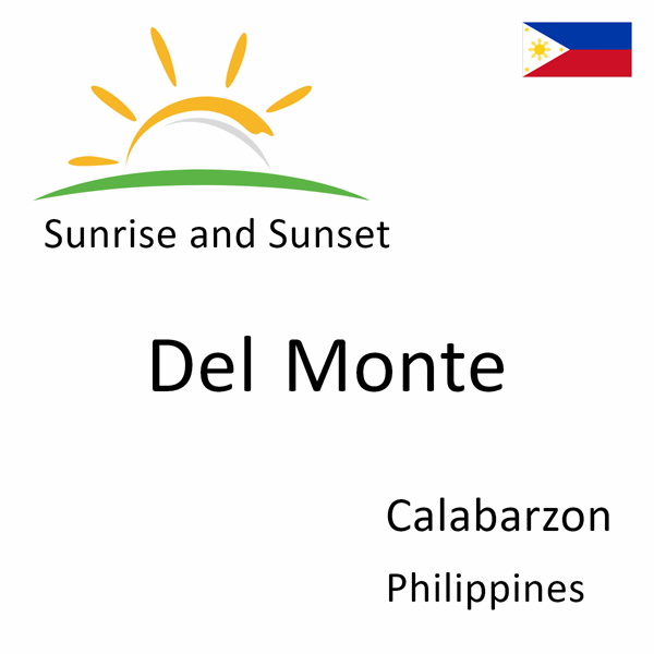 Sunrise and sunset times for Del Monte, Calabarzon, Philippines