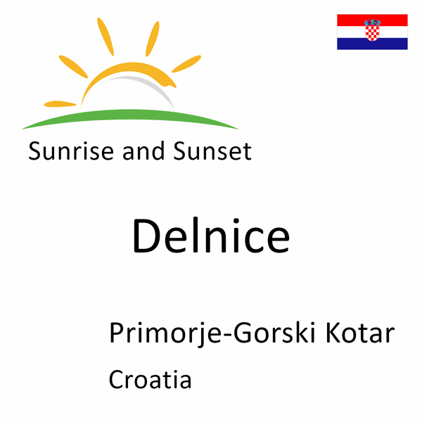 Sunrise and sunset times for Delnice, Primorje-Gorski Kotar, Croatia