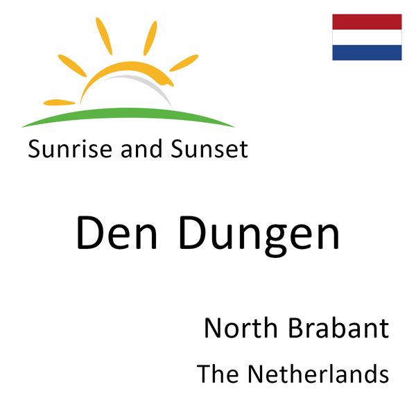 Sunrise and sunset times for Den Dungen, North Brabant, The Netherlands