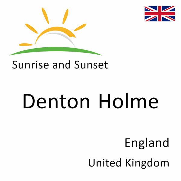 Sunrise and sunset times for Denton Holme, England, United Kingdom