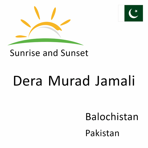 Sunrise and sunset times for Dera Murad Jamali, Balochistan, Pakistan