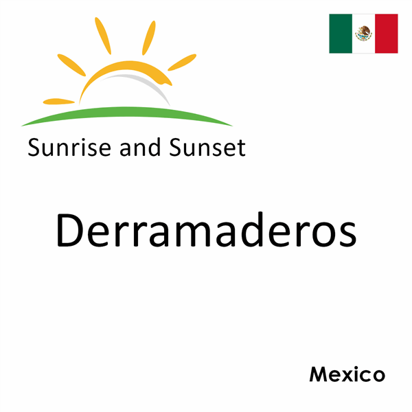 Sunrise and sunset times for Derramaderos, Mexico