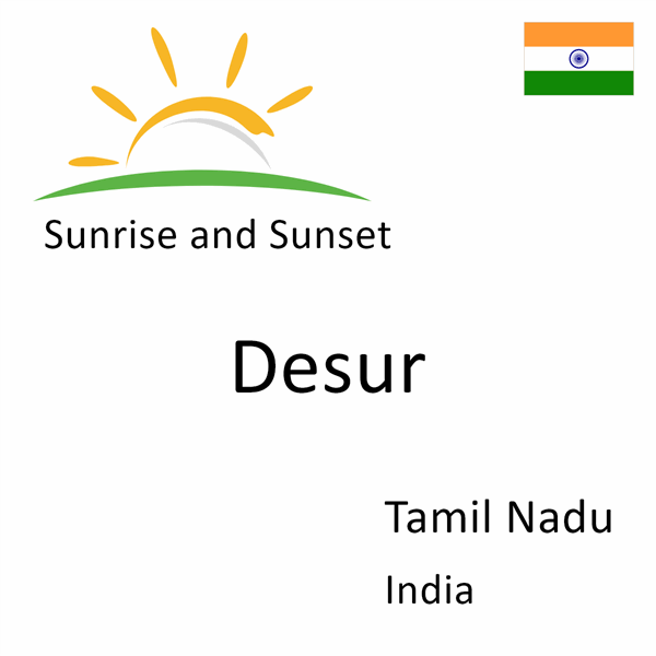 Sunrise and sunset times for Desur, Tamil Nadu, India